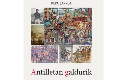 Durangoko Azoka 2023: Kepa Larrea "Antilletan galdurik" presentación del libro