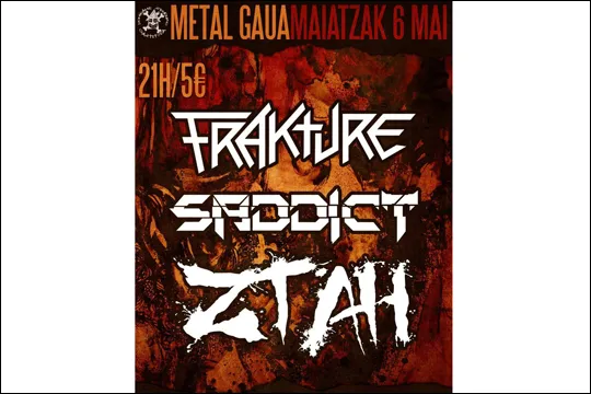 Metal gaua 2023: Frakture Band + Saddict + ZTAH Egurrarkore