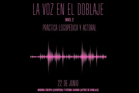 "La voz en el doblaje (nivel 2): Práctica logopédica y actoral"