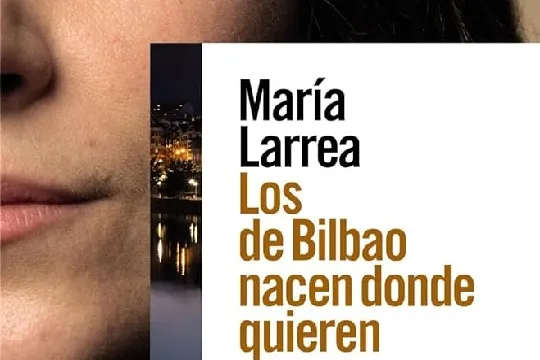 Feria del Libro de Bilbao 2024: Presentación de libro: "Los de Bilbao nacen donde quieren" (María Larrea)