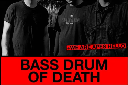 SON Estrella Galicia: BASS DRUM OF DEATH + WE ARE APES HELLO