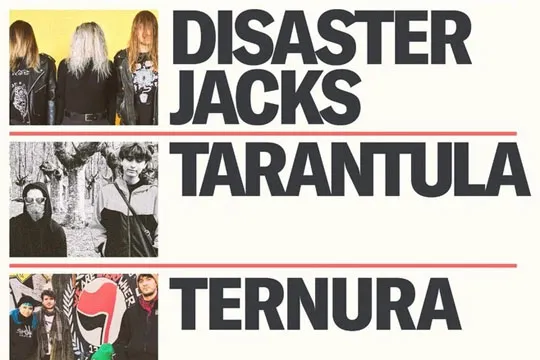 TERNURA + DISASTERS JACK + TARANTULA