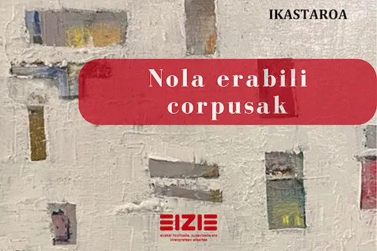 "Nola erabili corpusak modu eraginkorrago batean"