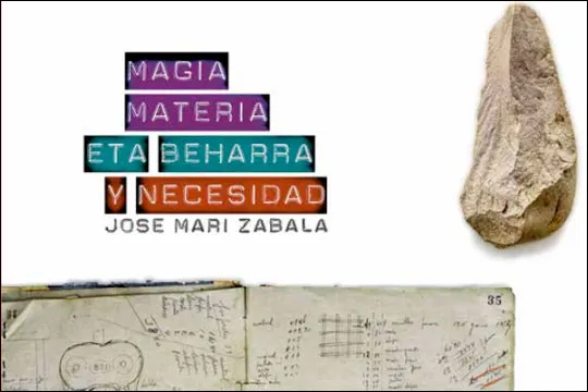 "Magia, materia y necesidad", exposición de Juan Luis Zabala