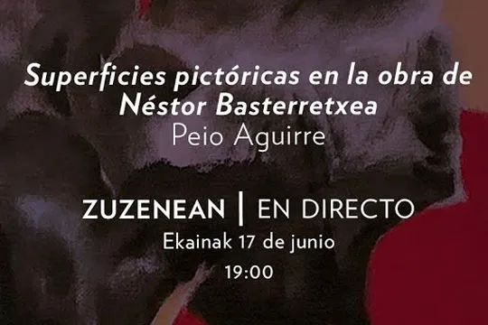 Conferencia de Peio Aguirre: "Superficies pictóricas en la obra de Néstor Basterretxea"
