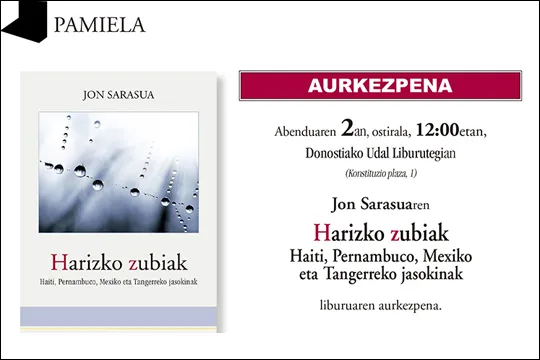 Presentación del libro "Harizko zubiak. Haiti, Pernambuco, Mexiko eta Tangerreko jasokinak" de Jon Sarasua