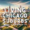 Living Chicago Suburbs