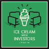 Ice Cream with Investors