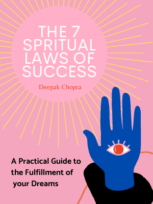 The Seven Spiritual Laws of Success: A Practical Guide to the Fulfillment of Your Dreams