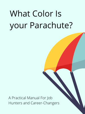 What Color Is Your Parachute?: A Practical Manual for Job-Hunters and Career-Changers