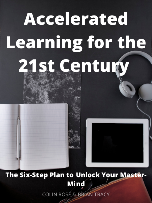 Accelerated Learning for the 21st Century: The Six-Step Plan to Unlock Your Master-Mind
