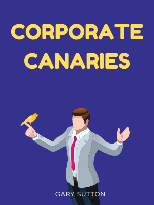Corporate Canaries: Avoid Business Disasters with a Coal Miner’s Secrets