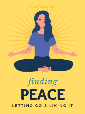 Finding Peace: Letting Go and Liking It