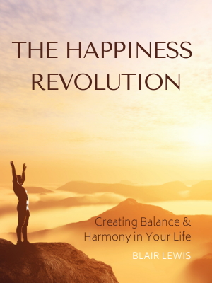 The Happiness Revolution: Creating Balance and Harmony in Your Life