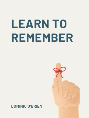Learn to Remember: Transform Your Memory Skills