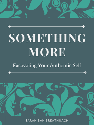Something More: Excavating Your Authentic Self