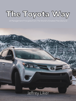 The Toyota Way: 14 Management Principles from the World’s Greatest Manufacturer