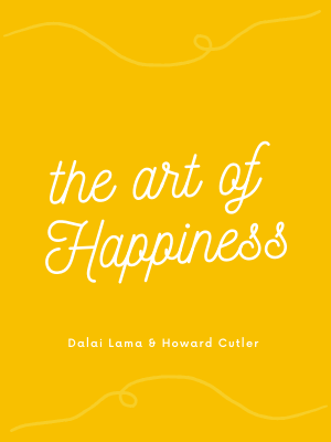 The Art of Happiness: A Handbook for Living The Art of Happiness: A Handbook for Living