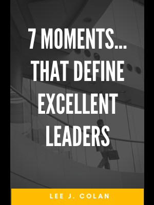 7 Moments that Define Excellent Leaders