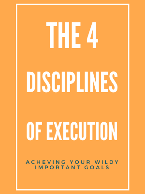 The 4 Disciplines of Execution: Achieving Your Wildly Important Goals The 4 Disciplines of Execution: Achieving Your Wildly Important Goals
