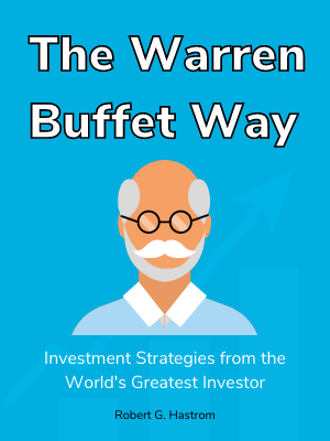 The Warren Buffett Way: Investment Strategies of the World’s Greatest Investor