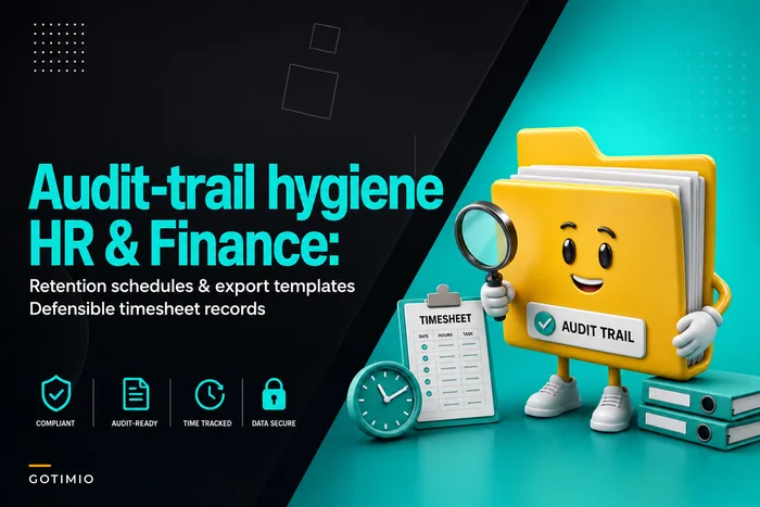 Audit-trail hygiene HR and finance must keep — retention schedules and export templates for defensible timesheet records