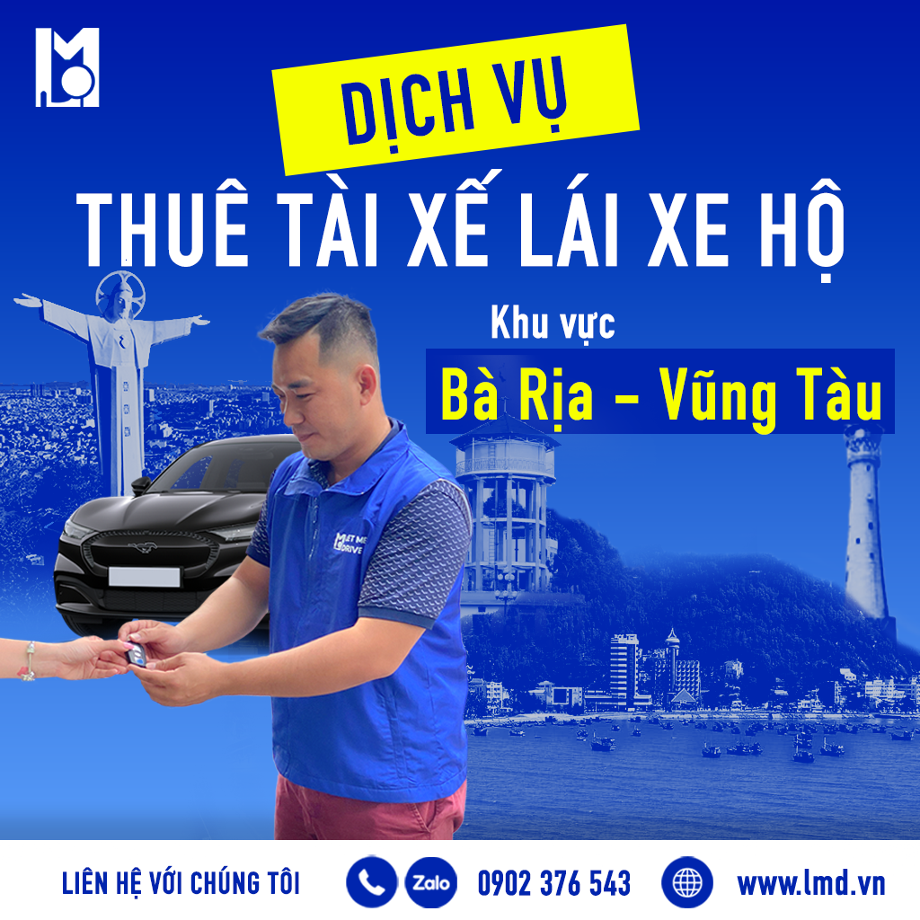 Thuê tài xế lái xe hộ LMD Let Me Drive Dịch Vụ Thuê Tài Xế Lái Xe Hộ Tại Bà Rịa Vũng Tàu