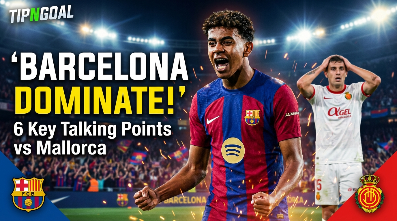 Six Key Talking Points as Barcelona Cruise Past Mallorca