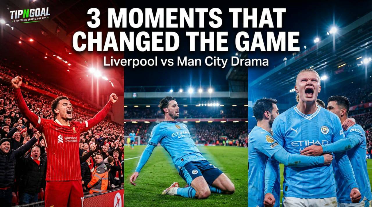 3 Key Moments That Changed Liverpool vs Manchester City