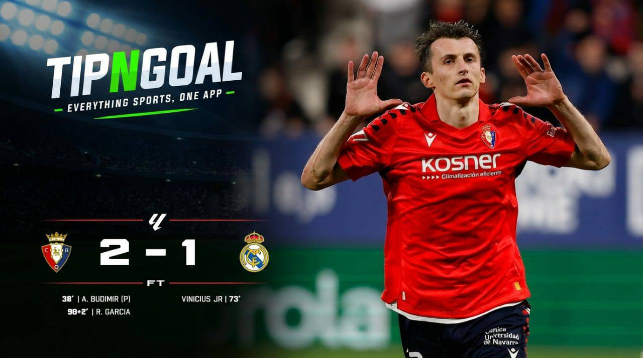 Osasuna 2 : Real Madrid 1 – Shock Result at El Sadar