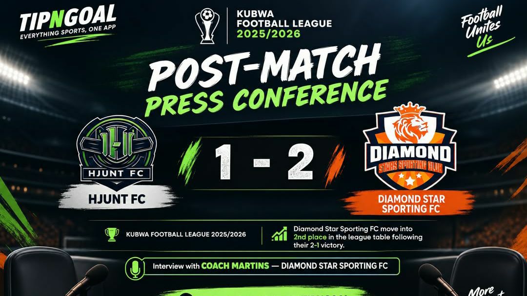 KUBWA FOOTBALL LEAGUE POST-MATCH PRESS CONFERENCE:
 HJUNT FC 1–2 DIAMOND STAR FC
