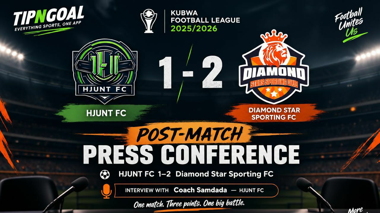 KUBWA FOOTBALL LEAGUE POST-MATCH PRESS CONFERENCE
WITH COACH SAMDADA: HJUNT FC 1–2 Diamond Star FC