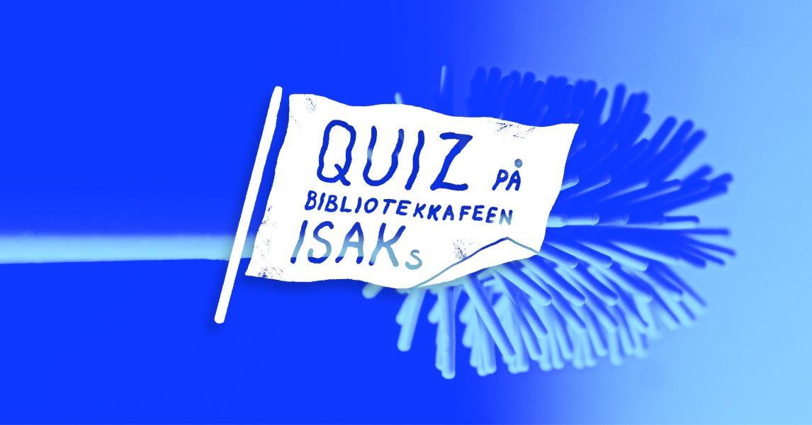 QUIZ på bibliotekkafeen ISAKS! 