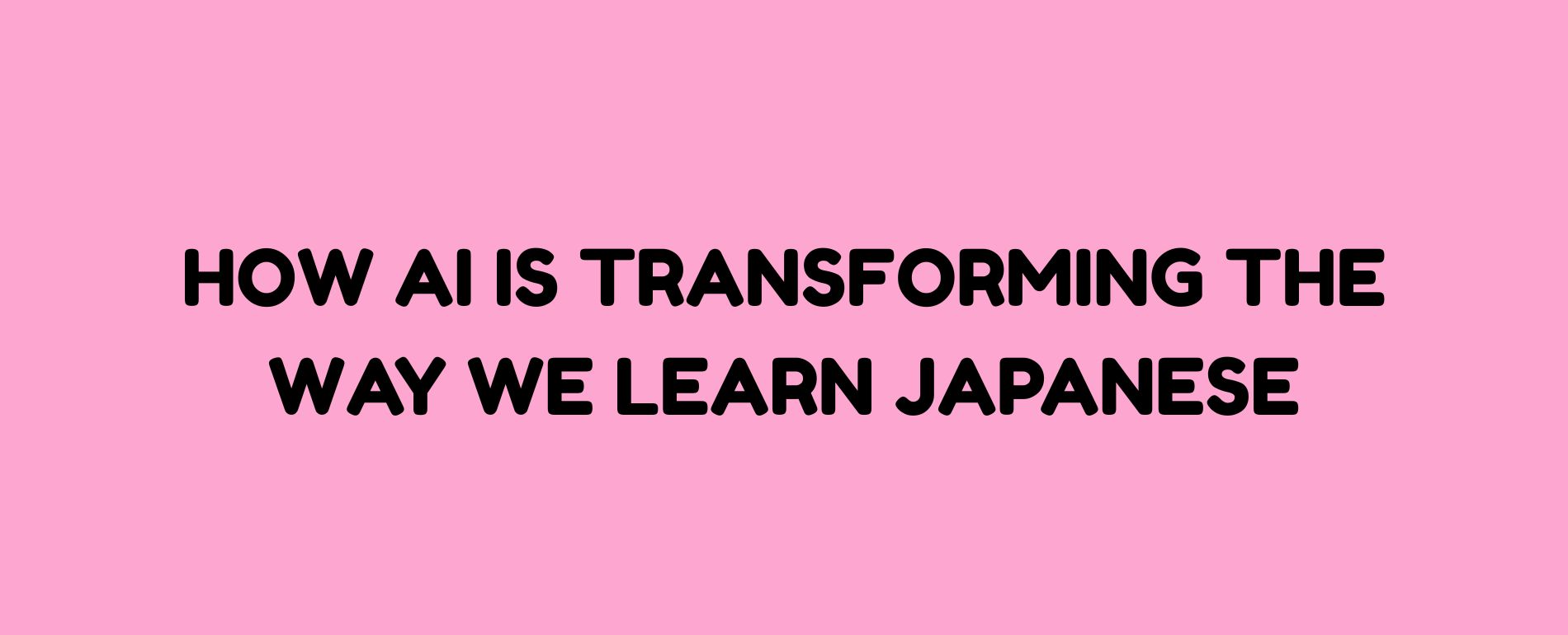 How AI Is Transforming the Way We Learn Japanese