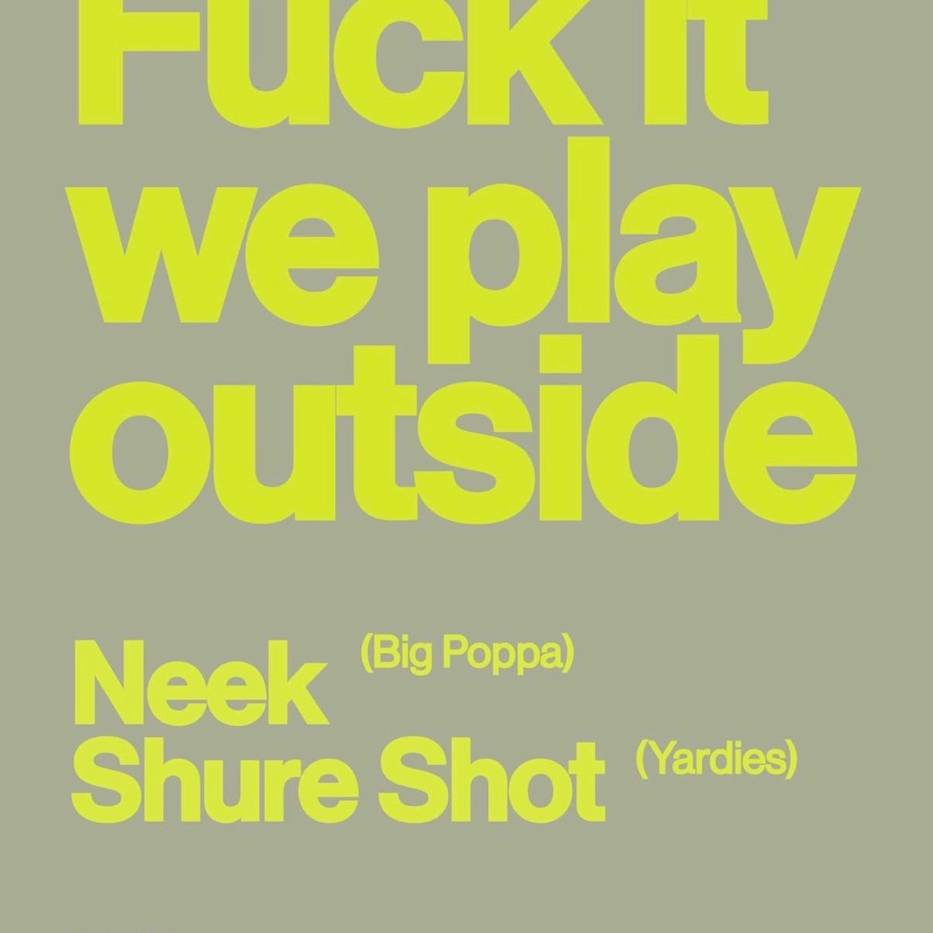 FUCK IT WE PLAY OUT SIDE event
