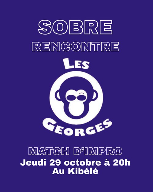 Match d'impro: Sobre rencontre les Georges
