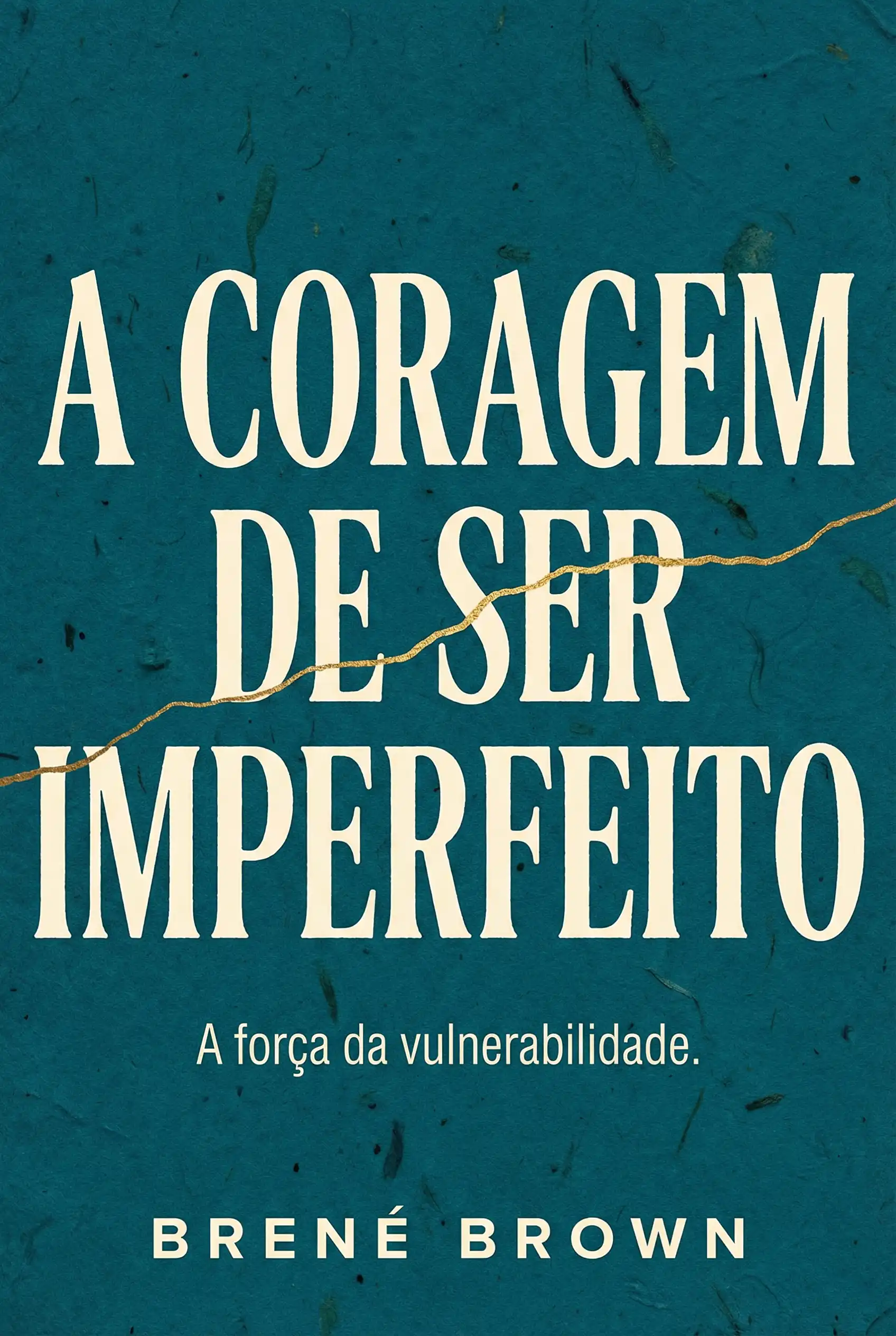 A Coragem de Ser Imperfeito