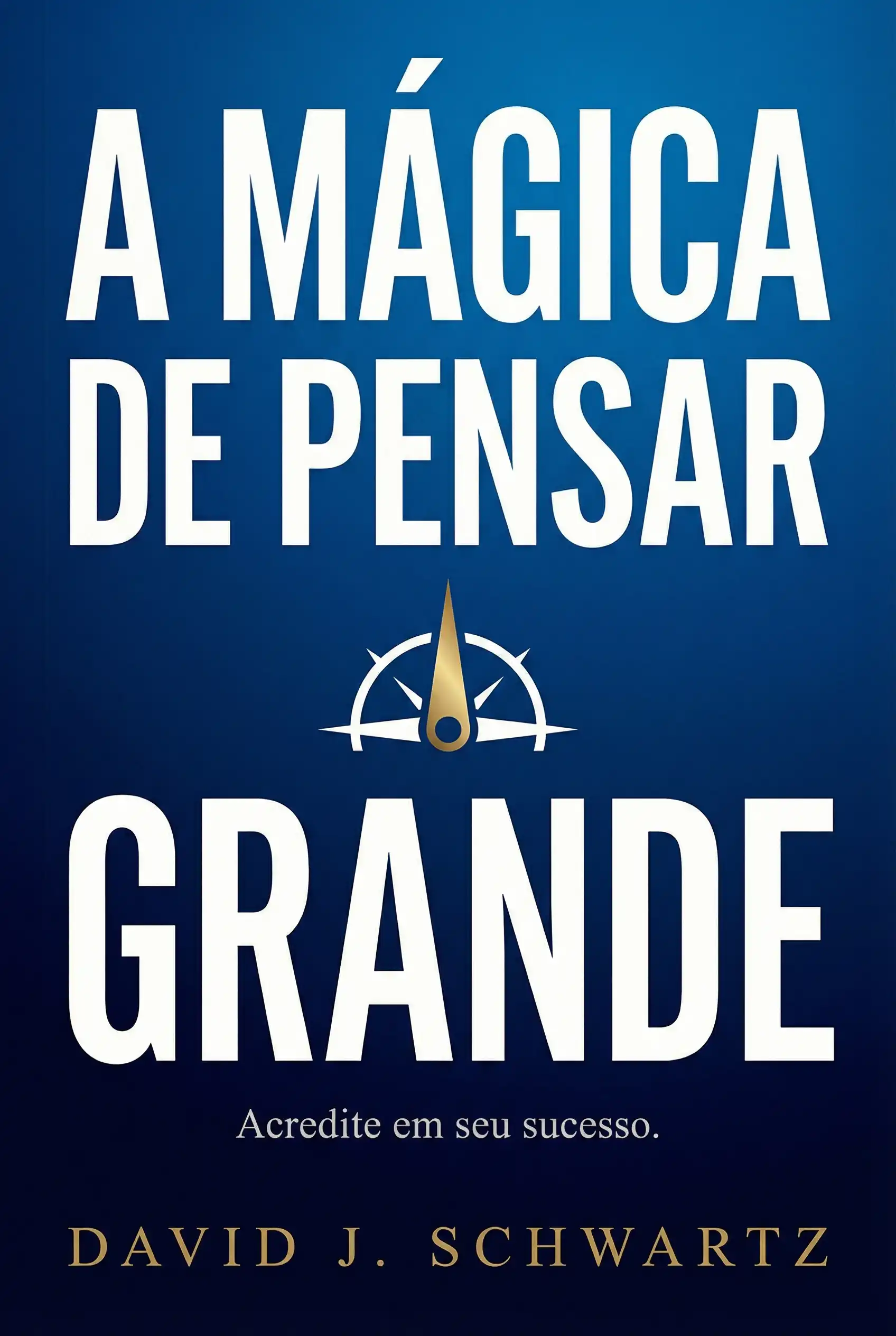 A Mágica de Pensar Grande