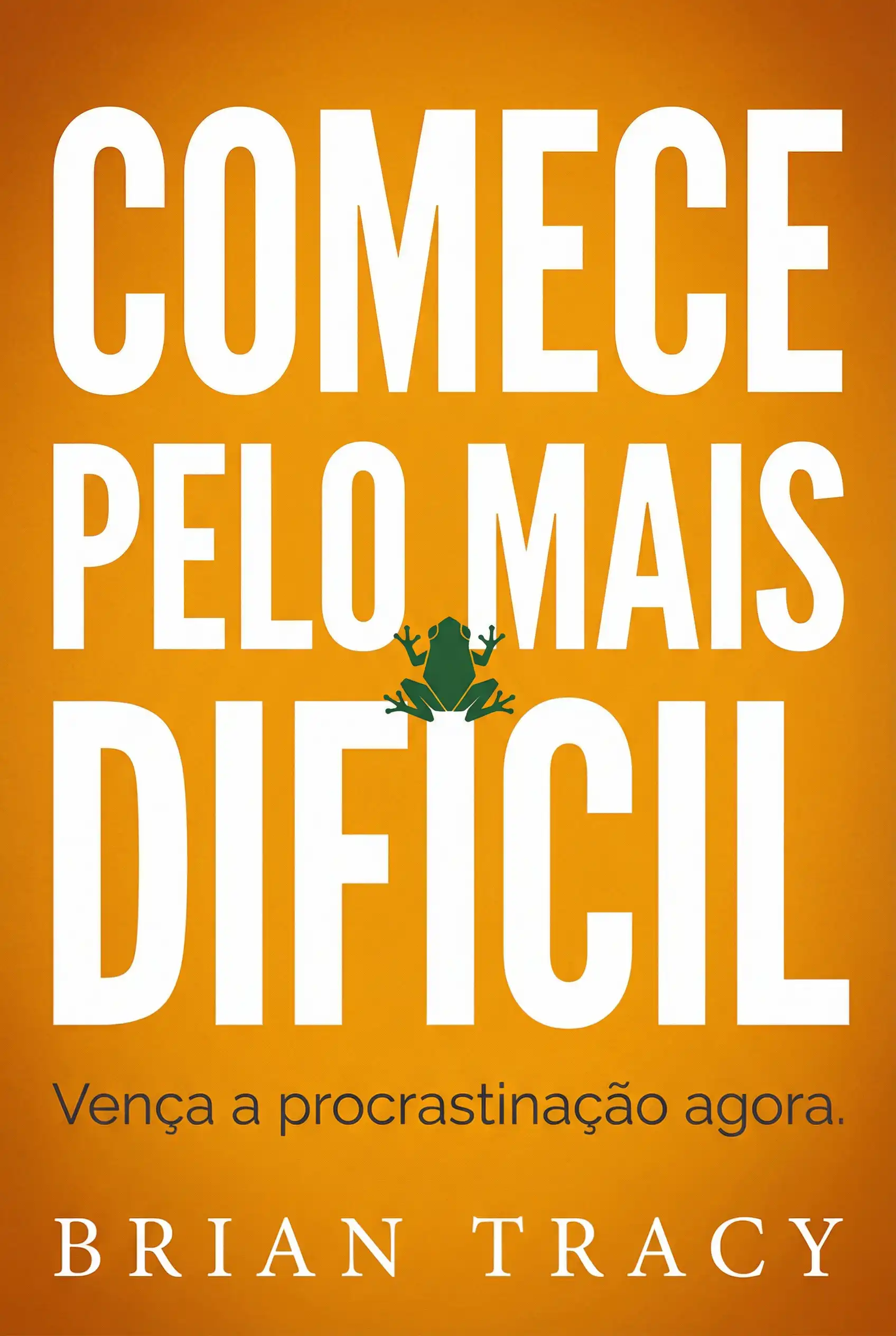 Comece Pelo Mais Difícil