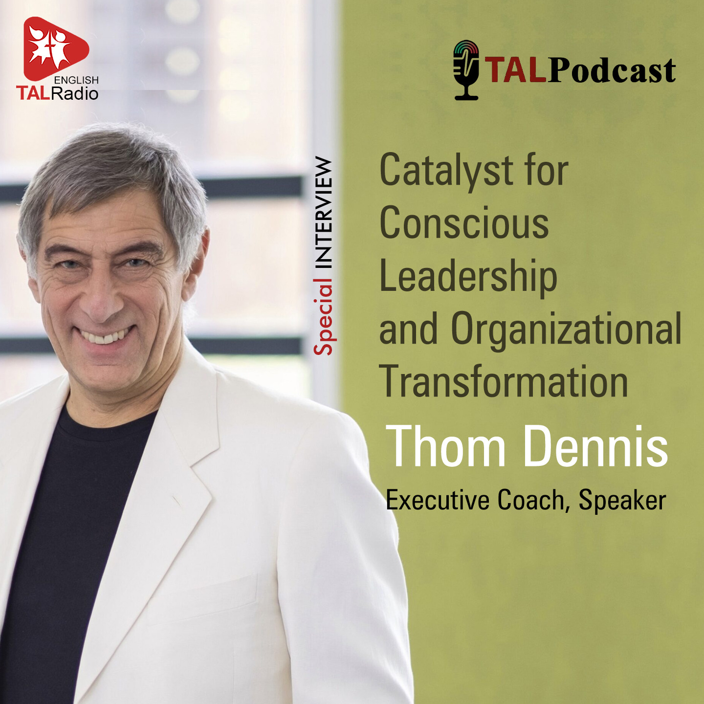 Thom Dennis: Catalyst for Conscious Leadership and Organizational Transformation | Special Interview