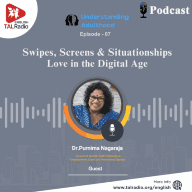 Swipes, Screens & Situationships Love in the Digital Age | Understanding Adulthood - 07