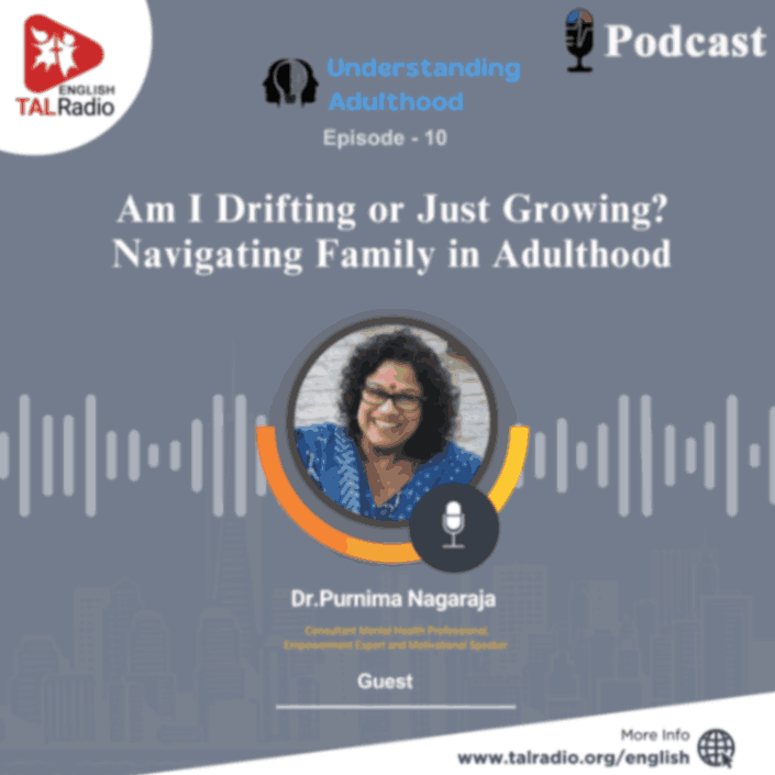 Am I Drifting or Just Growing? Navigating Family in Adulthood | Understanding Adulthood - 10
