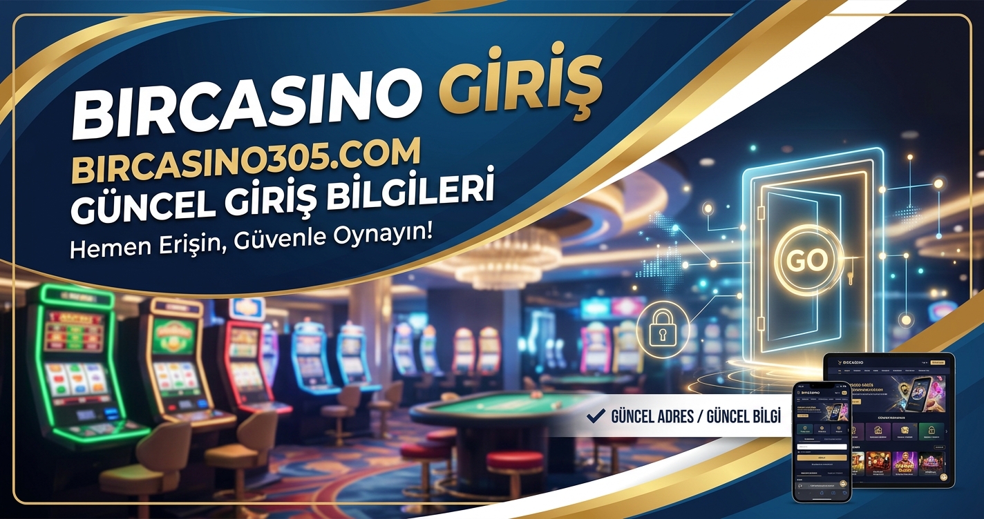 BirCasino Giriş – BirCasino305.com Güncel Giriş Bilgileri