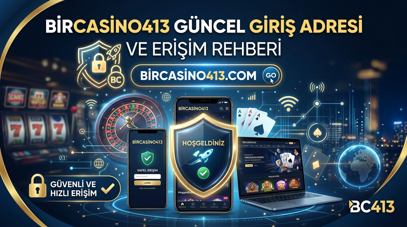 BirCasino413 Güncel Giriş Adresi ve Erişim Rehberi