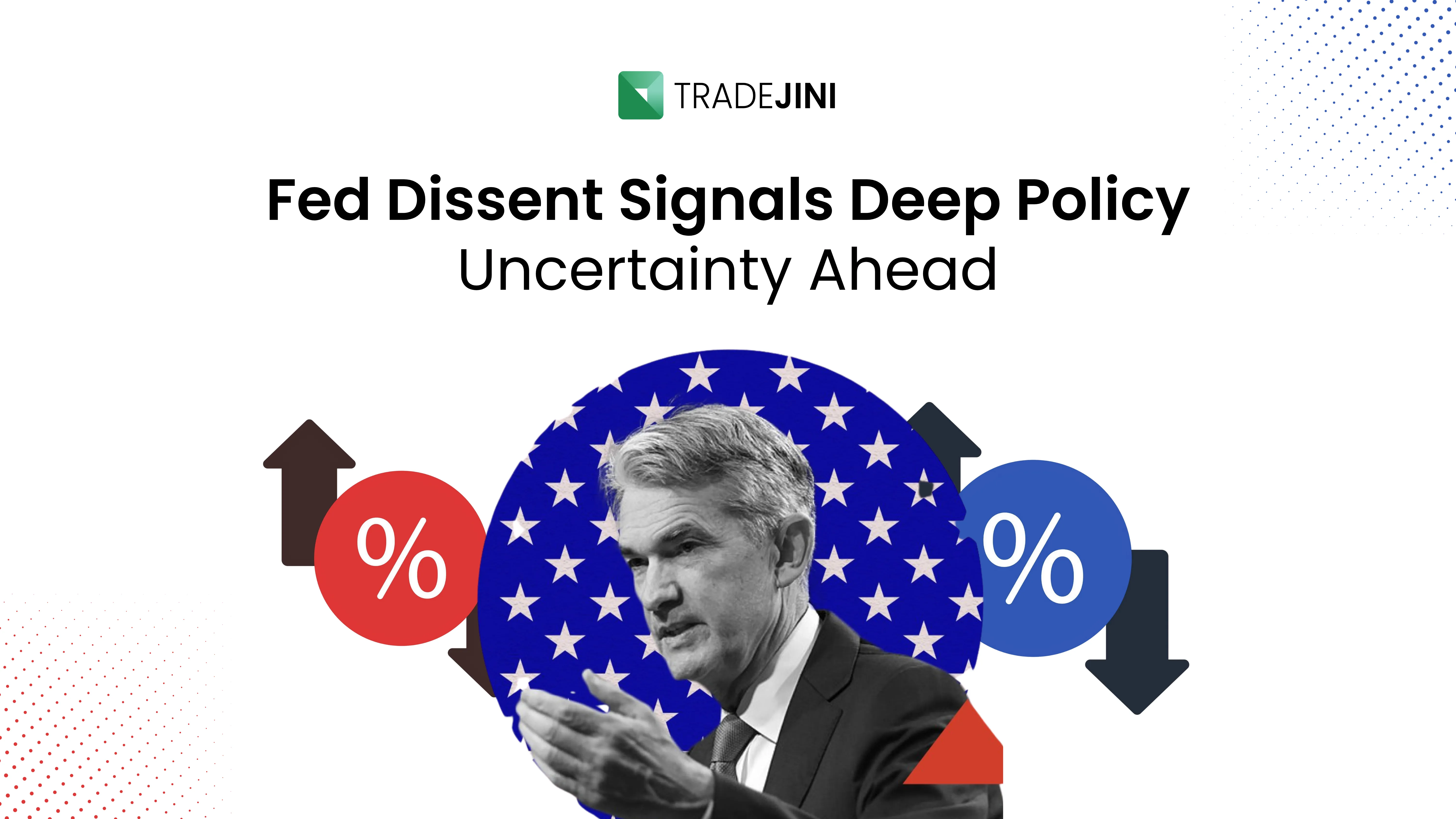 Fed Dissent Signals Deep Policy Uncertainty Ahead