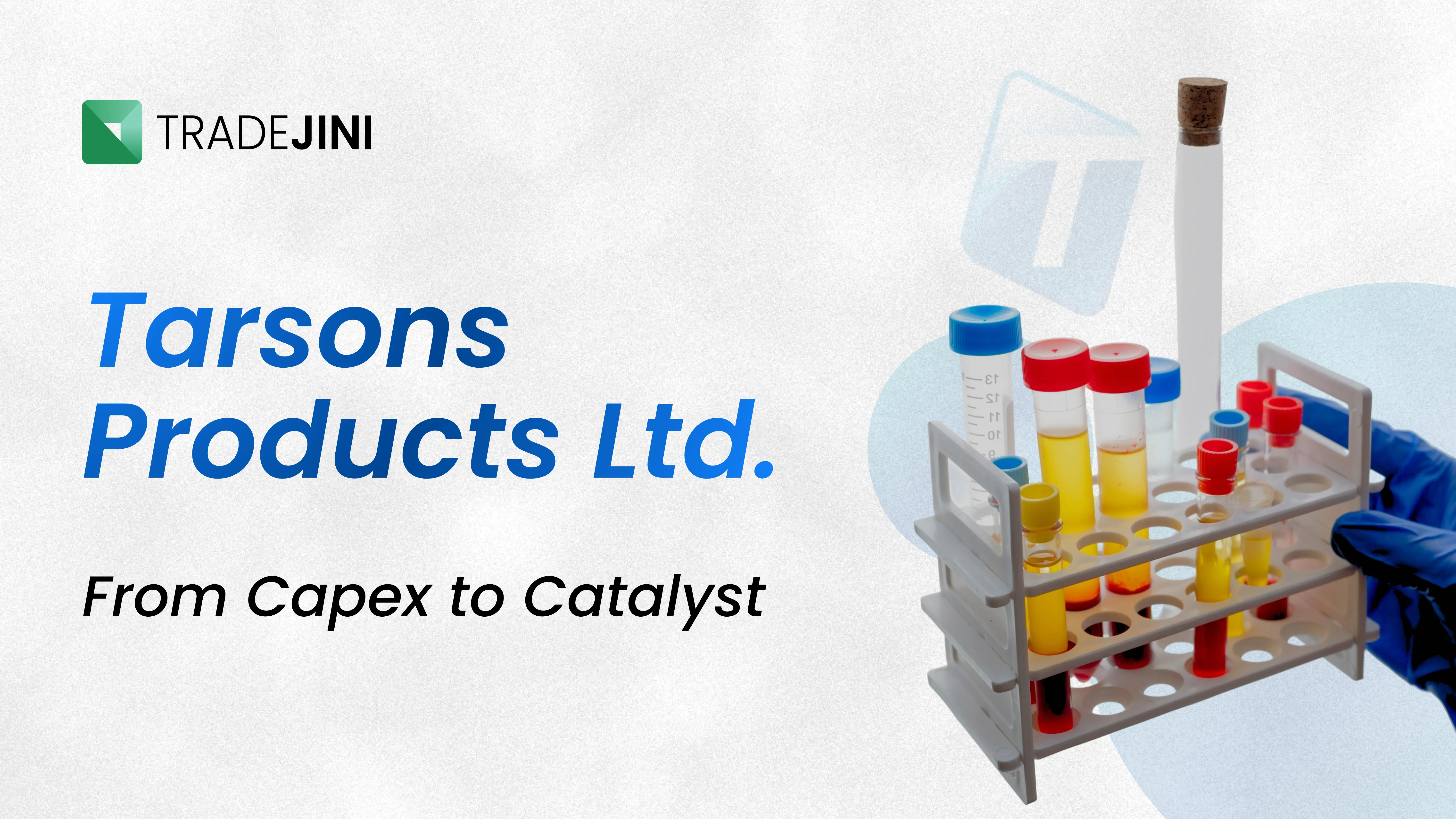 From Capex to Catalyst — Decoding Tarsons Products’ Framework