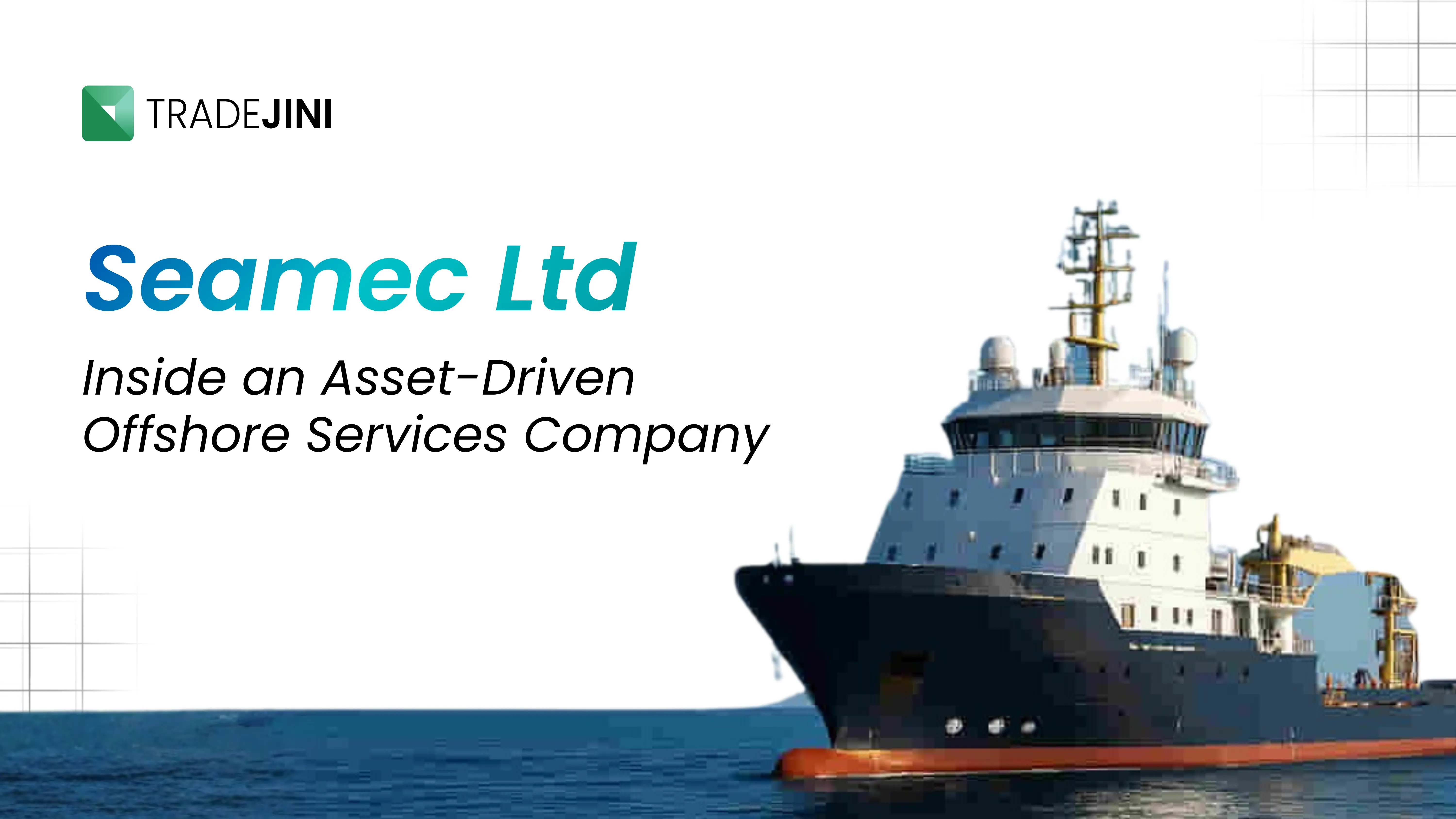Seamec Ltd Operating an Asset-Driven Offshore Services Business