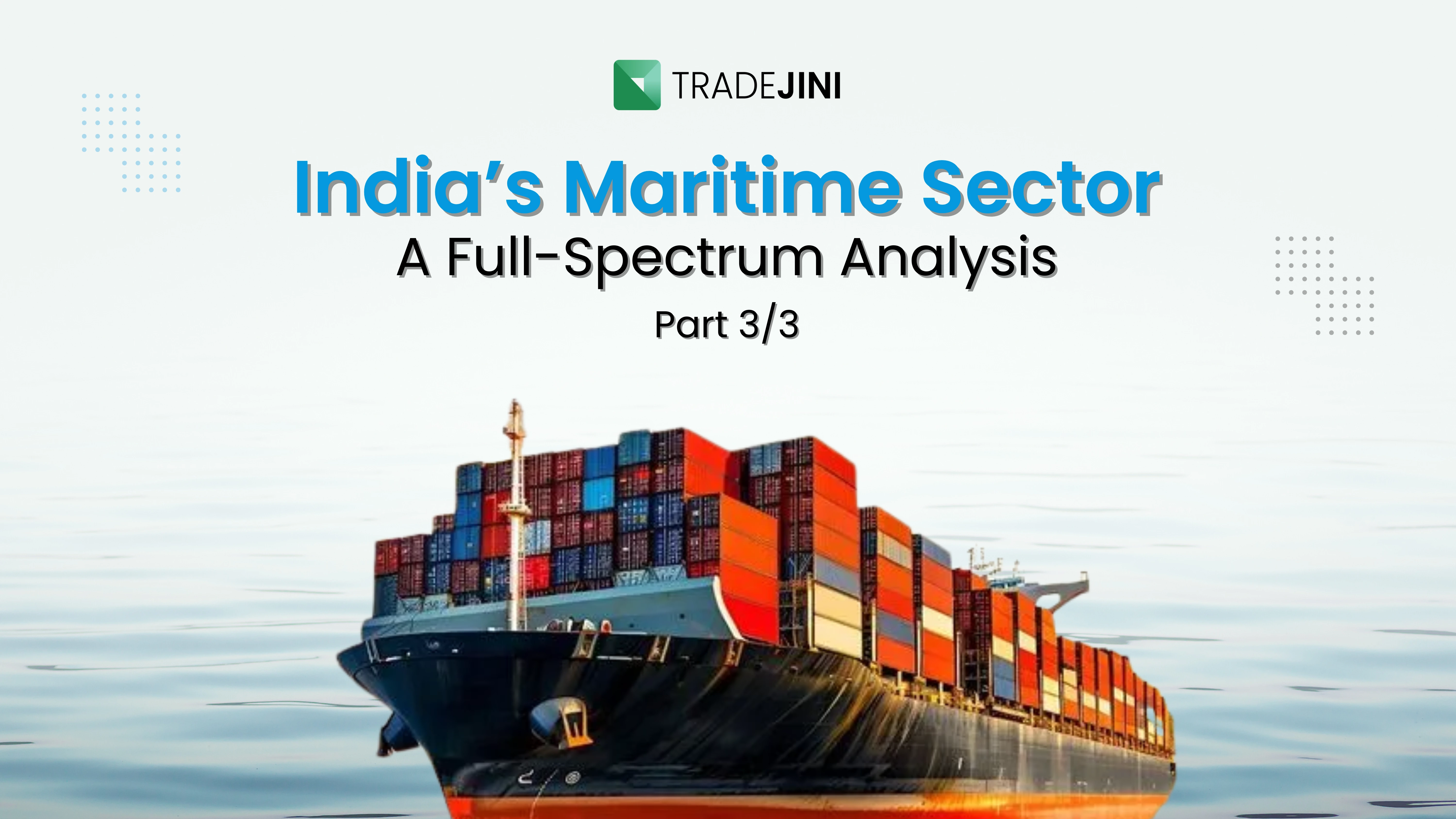 India’s Maritime Sector  A Full-Spectrum Analysis  (Part 3/3)