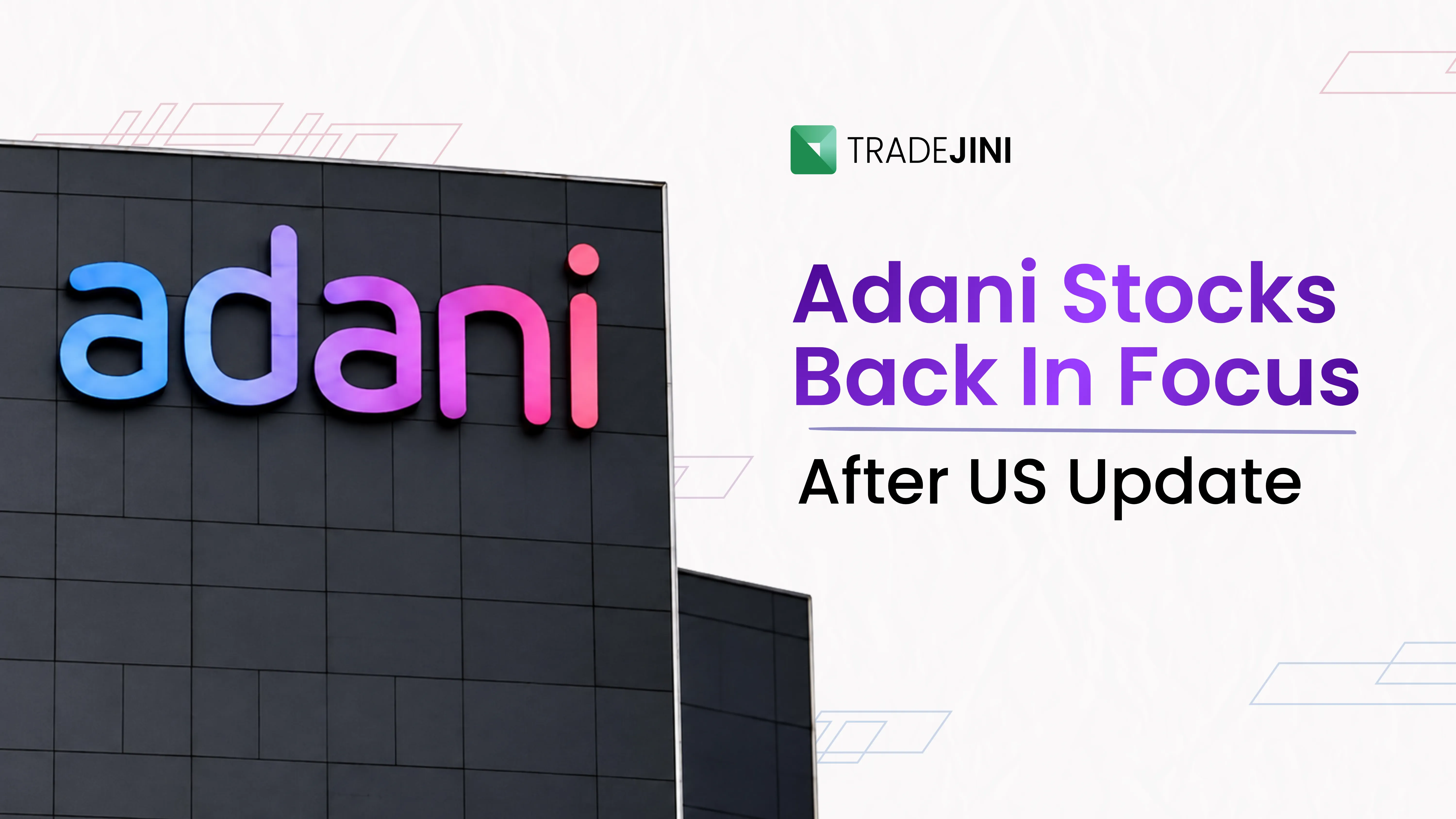Adani Stocks Back In Focus After US Update Why The Market Is Watching Adani Group Again