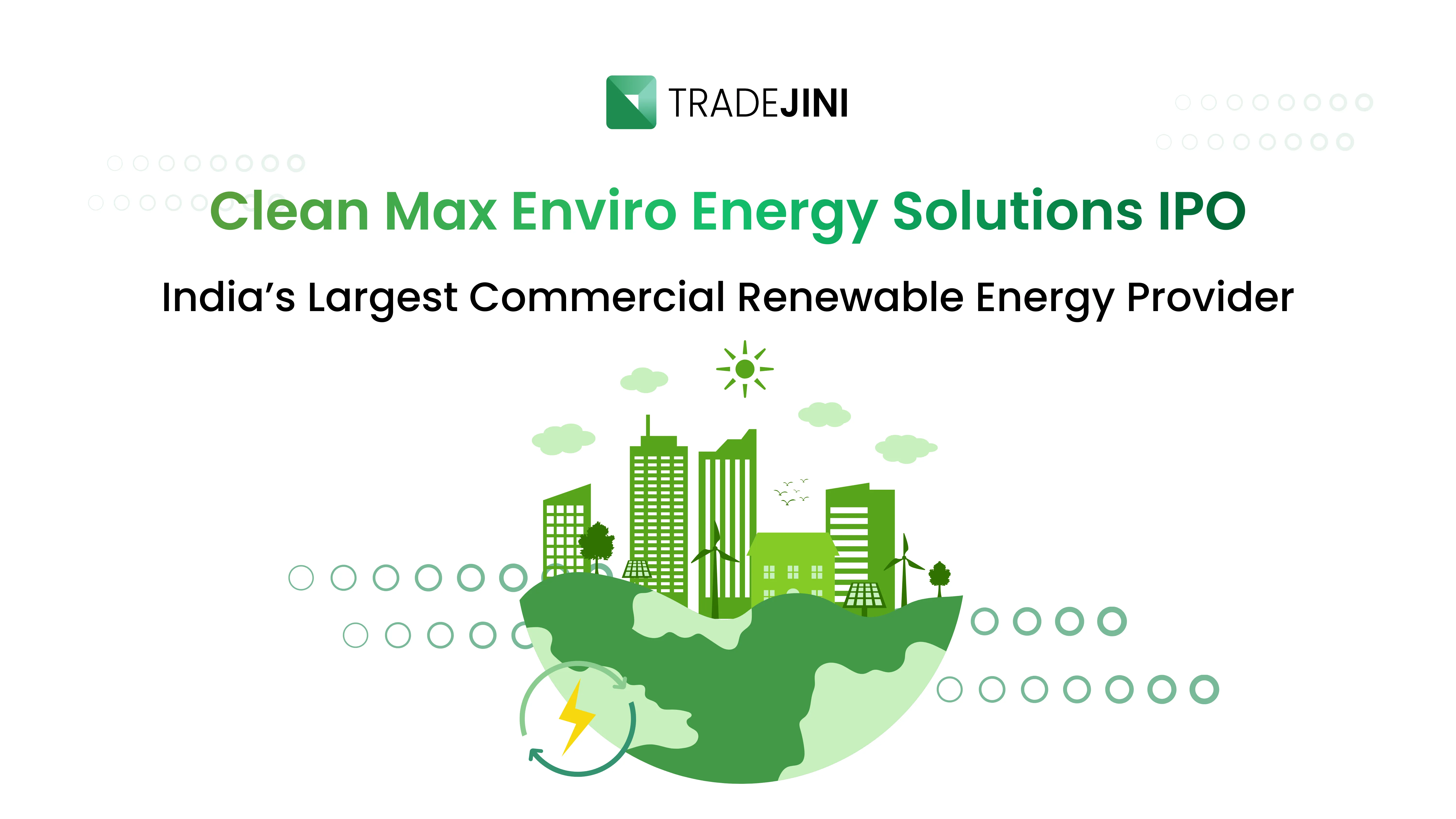 Clean Max Enviro Energy Solutions IPO – India’s Largest Commercial Renewable Energy Provider